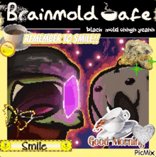 a picture of a cartoon character with the words brainmold safe remember to smile and good morning