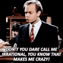 Dont You Dare Call Me Irrational You Know That Makes Me Crazy GIF - Dont You Dare Call Me Irrational You Know That Makes Me Crazy Niles Crane GIFs