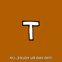 a letter n with the words mj enjoy ur day off underneath it