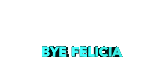 Bye Felicia Bye Sticker - Bye Felicia Bye Be Gone Stickers