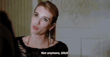 Emma Roberts Not Anymore Bitch GIF - Emma Roberts Not Anymore Bitch American Horror Story GIFs