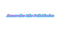 amorito mio felicidades is written on a white background with colorful confetti