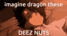 Deez Nuts Imagine Dragon GIF - Deez Nuts Imagine Dragon Dragon Deez Nuts GIFs