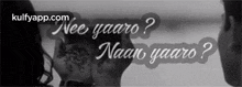 a black and white photo with the words nee yaaro