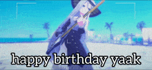 a video of a girl holding a gun with the words happy birthday yaak