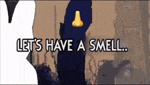 let 's have a smell written in white letters on a black background
