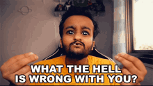 What The Hell Is Wrong With You Chotu GIF - What The Hell Is Wrong With You Chotu Sahil Shah GIFs