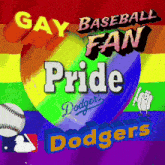 a poster that says gay baseball fan pride and dodgers