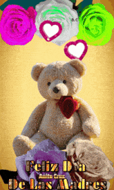 a teddy bear is surrounded by roses and hearts and says feliz dia de las madres on the bottom