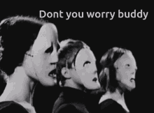 Buddy Dont You Worry GIF - Buddy Dont You Worry Mask GIFs