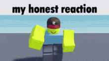 a picture of a roblox character with the words my honest reaction above him