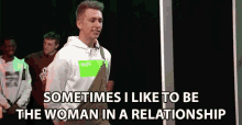 Sometimes I Like To Be The Woman In A Relationship I Want To Be The Woman GIF - Sometimes I Like To Be The Woman In A Relationship I Want To Be The Woman In A Relationship GIFs