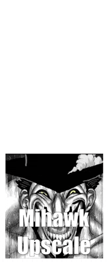 a black and white drawing of a smiling joker with the words mihawk upscale below it