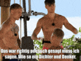 two shirtless men standing next to each other with a caption that says " das war richtig poetisch gesagt muss ich sagen "
