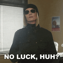 a woman wearing sunglasses and a hat says " no luck huh "