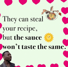 a man stands in front of a poster that says they can steal your recipe but the sauce won t taste the same