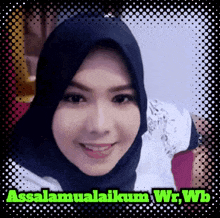 a woman wearing a hijab is smiling with the words assalamualaikum wr wb written below her