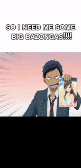 a man in a suit and tie is holding up a picture of a girl with the caption so i need me some big bazongas
