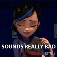 sounds really bad claire nunez trollhunters tales of arcadia sounds terrible doesn%27t sound good