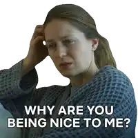 why are you being nice to me is written on a sticker of a woman