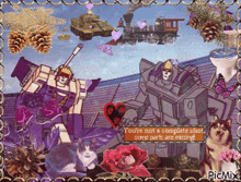 a picture of a robot with the words " you 're not a complete idiot some parts are missing " on it
