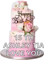 a pink and white birthday cake with the words happy birthday 15th ashley tia love you on it