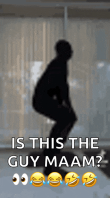 a silhouette of a man dancing with the caption is this the guy maam