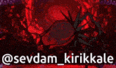 a red background with the words sevdam kirikkale on it