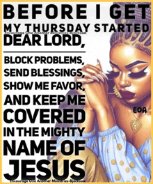a poster with a woman praying and the words before i get my thursday started dear lord