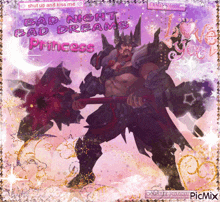 a picture of a man with a sword and the words bad night bad dreams princess on it