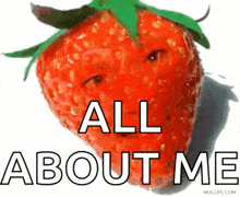 a strawberry with a face and the words `` all about me '' written on it