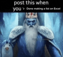 a picture of ice king from adventure time with the caption post this when you r done making a list on excel