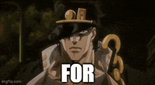jotaro kujo from jojo 's bizarre adventure is wearing a hat and holding a sword and says `` for '' .