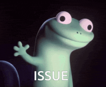 a cartoon lizard with pink eyes and the word issue behind it