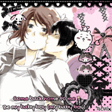 a picture of a girl kissing a boy with the caption come back home to me be my baby boy