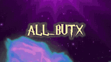 a purple background with the words all butx in gold letters