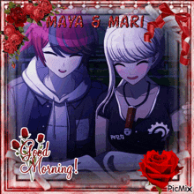 a picture of maya and mari with roses and good morning