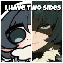 a cartoon of a girl with the words i have two sides below it