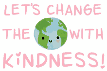 be the change kind is the new cool be nice believe in change act with kindness