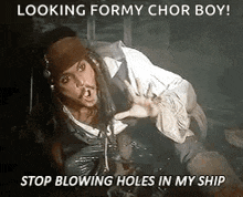 jack sparrow from pirates of the caribbean is making a funny face and saying `` looking for my chor boy ! ''