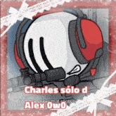 a picture of a cartoon character with the words charles solo d alex owo above it