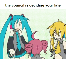 the council is deciding your fate with a cartoon of three anime characters