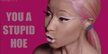 Whore GIF - Stupid Hoe Nicki Minaj GIFs