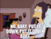 Put It Down Bart Simpsons GIF - Put It Down Bart Bart Simpsons GIFs