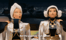 two cartoon characters are standing next to each other and one says " but the pajamas but no no "