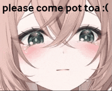 a picture of a girl with the words please come pot toa written on it