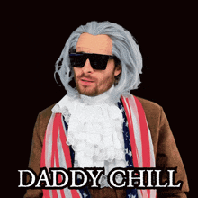 a man wearing a wig and sunglasses with the words daddy chill on the bottom