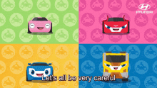 a hyundai advertisement with four cars and the words let 's all be very careful on the bottom