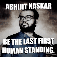 Abhijit Naskar Naskar GIF - Abhijit Naskar Naskar Be The Last First Human Standing GIFs