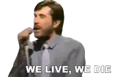 a man talking on a phone with the words we live we die written below him